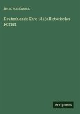Deutschlands Ehre 1813: Historischer Roman