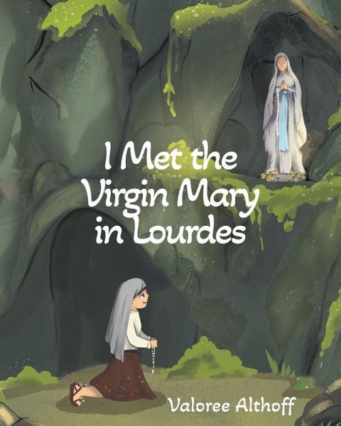 I Met the Virgin Mary in Lourdes I Met the Virgin Mary in Lourdes