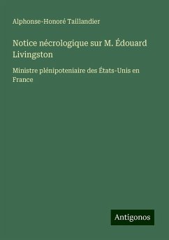 Notice nécrologique sur M. Édouard Livingston - Taillandier, Alphonse-Honoré