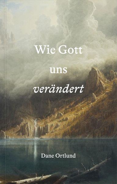 Wie Gott uns verändert Wie Gott uns verändert