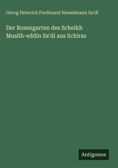 Cover Der Rosengarten des Scheikh Muslih-eddin Sa¿di aus Schiras