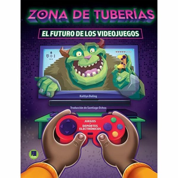 Zona de Tubería: El Futuro de Los Videojuegos Zona de Tubería: El Futuro de Los Videojuegos