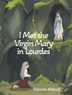 I Met the Virgin Mary in Lourdes - Althoff, Valoree