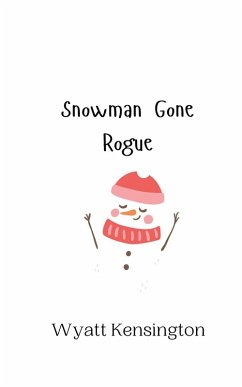 Snowman Gone Rogue - Kensington, Wyatt