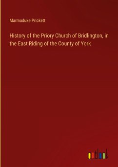 History of the Priory Church of Bridlington, in the East Riding of the County of York