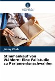 Stimmenkauf von Wählern: Eine Fallstudie zu Parlamentsnachwahlen Stimmenkauf von Wählern: Eine Fallstudie zu Parlamentsnachwahlen