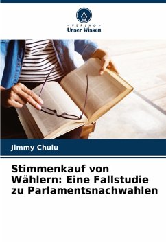 Stimmenkauf von Wählern: Eine Fallstudie zu Parlamentsnachwahlen - Chulu, Jimmy