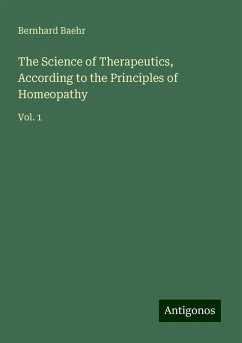 The Science of Therapeutics, According to the Principles of Homeopathy - Baehr, Bernhard