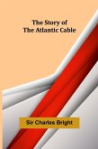 The Story of the Atlantic Cable
