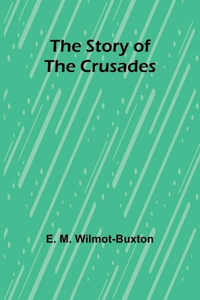 The Story of the Crusades The Story of the Crusades