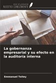 La gobernanza empresarial y su efecto en la auditoría interna La gobernanza empresarial y su efecto en la auditoría interna