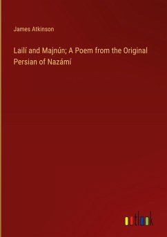Lailí and Majnún; A Poem from the Original Persian of Nazámí Lailí and Majnún; A Poem from the Original Persian of Nazámí