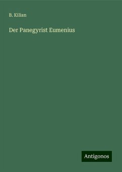 Der Panegyrist Eumenius - Kilian, B.