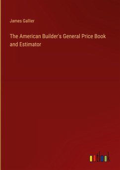 The American Builder's General Price Book and Estimator The American Builder's General Price Book and Estimator