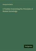 A Treatise Concerning the Principles of Human Knowledge A Treatise Concerning the Principles of Human Knowledge