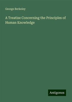 A Treatise Concerning the Principles of Human Knowledge - Berkeley, George