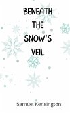 Beneath the Snow's Veil Beneath the Snow's Veil