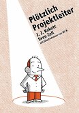 Plötzlich Projektleiter Plötzlich Projektleiter