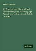 Der Schlüssel zum Wäscheschrank und der Umzug Gruß an meine junge Freundinnen, welche eben die Schule vorlassen