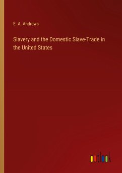 Slavery and the Domestic Slave-Trade in the United States
