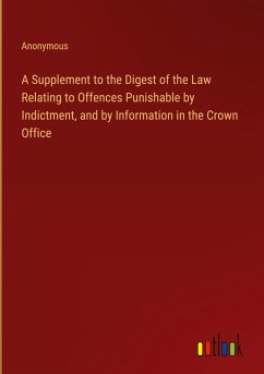 A Supplement to the Digest of the Law Relating to Offences Punishable by Indictment, and by Information in the Crown Office
