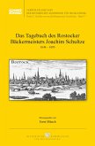 Das Tagebuch des Rostocker Bäckermeisters Joachim Schultze Das Tagebuch des Rostocker Bäckermeisters Joachim Schultze