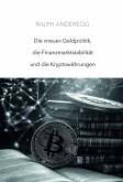 Die 'neue' Geldpolitik, die Finanzmarktstabilität und die Kryptowährungen Die 'neue' Geldpolitik, die Finanzmarktstabilität und die Kryptowährungen