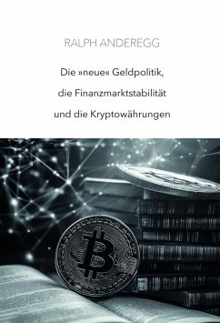 Cover Die 'neue' Geldpolitik, die Finanzmarktstabilität und die Kryptowährungen