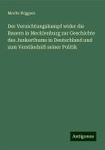Der Vernichtungskampf wider die Bauern in Mecklenburg zur Geschichte des Junkerthums in Deutschland und zum Verständniß seiner Politik Der Vernichtungskampf wider die Bauern in Mecklenburg zur Geschichte des Junkerthums in Deutschland und zum Verständniß seiner Politik