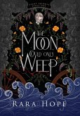 The Moon Could Only Weep
