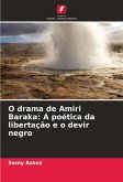 O drama de Amiri Baraka: A poética da libertação e o devir negro O drama de Amiri Baraka: A poética da libertação e o devir negro