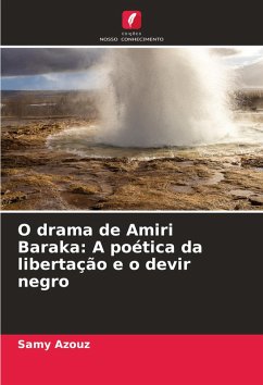 O drama de Amiri Baraka: A poética da libertação e o devir negro - Azouz, Samy