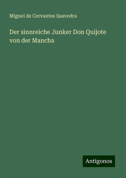 Der sinnreiche Junker Don Quijote von der Mancha Der sinnreiche Junker Don Quijote von der Mancha