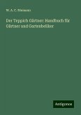 Der Teppich Gärtner: Handbuch für Gärtner und Gartenbeliker