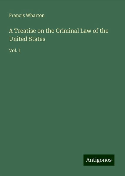 A Treatise on the Criminal Law of the United States