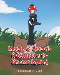 Moosh and Goose's Adventure To Gnome Island - Miller, Beckham