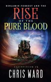 Benjamin Forrest and the Rise of the Pure Blood Benjamin Forrest and the Rise of the Pure Blood