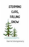 Steaming Cups, Falling Snow