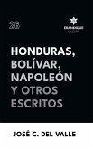 Honduras, Bolívar, Napoleón y otros escritos Honduras, Bolívar, Napoleón y otros escritos