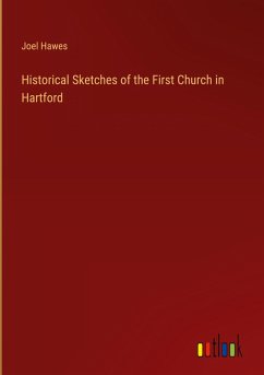 Historical Sketches of the First Church in Hartford - Hawes, Joel