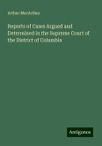Reports of Cases Argued and Determined in the Supreme Court of the District of Columbia Reports of Cases Argued and Determined in the Supreme Court of the District of Columbia