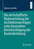 Die wirtschaftliche Risikoverteilung bei Architektenverträgen unter besonderer Berücksichtigung der Kostendeckelung