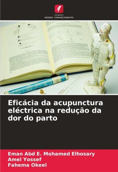 Eficácia da acupunctura eléctrica na redução da dor do parto - Mohamed Elhosary, Eman Abd E.;Yossef, Amel;Okeel, Fahema