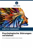 Psychologische Störungen verstehen Psychologische Störungen verstehen
