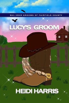 Lucy's Groom (Mail Order Grooms of Fairfield County) - Harris, Heidi