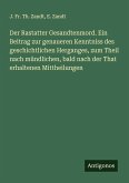 Der Rastatter Gesandtenmord. Ein Beitrag zur genaueren Kenntniss des geschichtlichen Herganges, zum Theil nach mündlichen, bald nach der That erhaltenen Mittheilungen