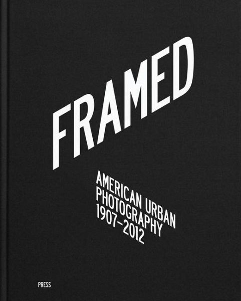 Framed: American Urban Photography Framed: American Urban Photography