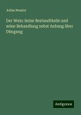 Der Wein: Seine Bestandtheile und seine Behandlung nebst Anhang über Düngung