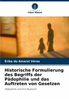 Historische Formulierung des Begriffs der Pädophilie und das Auftreten von Gesetzen - do Amaral Véras, Érika