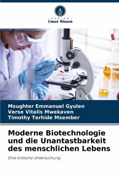 Cover Moderne Biotechnologie und die Unantastbarkeit des menschlichen Lebens